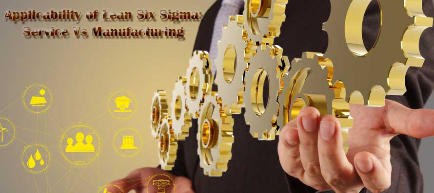 Applicability of Lean Six Sigma- Service Vs Manufacturing